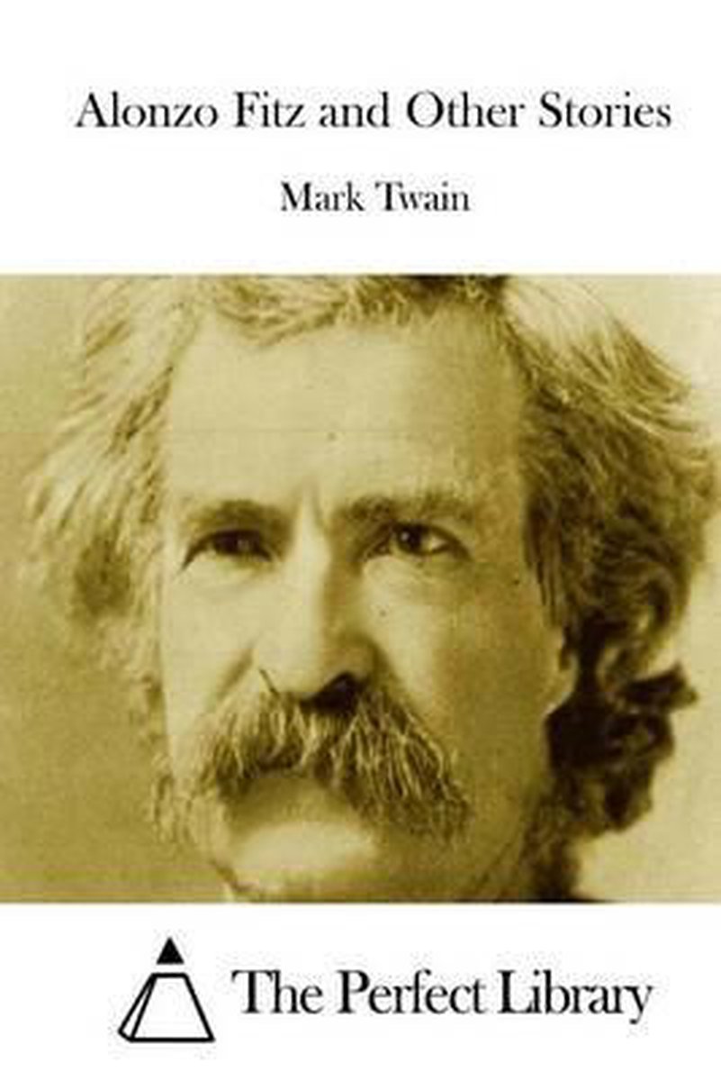 Alonzo Fitz And Other Stories van Mark Twain