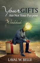 Your Gifts Are Not Your Purpose