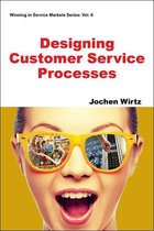 Winning in Service Markets Series 6 - Designing Customer Service Processes