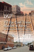 Til the Coal Train Hauled It Away