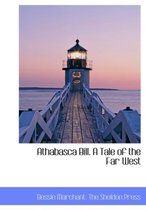 Athabasca Bill. a Tale of the Far West