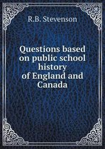 Questions based on public school history of England and Canada