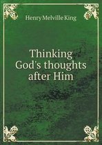 Thinking God's thoughts after Him