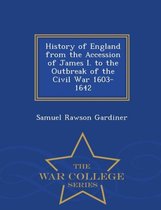 History of England from the Accession of James I. to the Outbreak of the Civil War 1603-1642 - War College Series