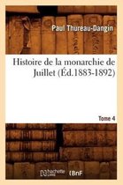 Histoire- Histoire de la Monarchie de Juillet. Tome 4 (Éd.1883-1892)