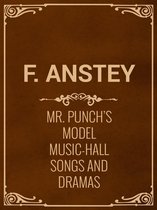 Mr. Punch's Model Music-Hall Songs And Dramas