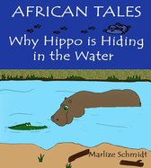 African Tales - African Tales: Why Hippo Hides In The Water