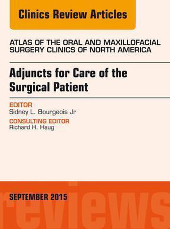 Adjuncts for Care of the Surgical Patient, An Issue of Atlas of the Oral & Maxillofacial Surgery Clinics 23-2, E-Book