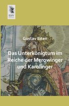 Das Unterkonigtum Im Reiche Der Merowinger Und Karolinger