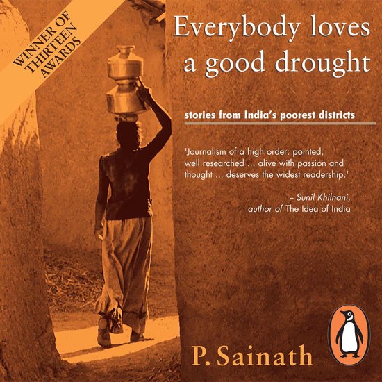 Everybody Loves a Good Drought: Stories from India’s Poore ... - cover
