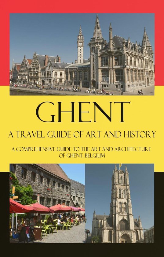 Cities of Belgium 5 - Ghent - A Travel Guide of Art and Hist ... - cover
