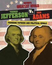 History's Greatest Rivals- Thomas Jefferson vs. John Adams