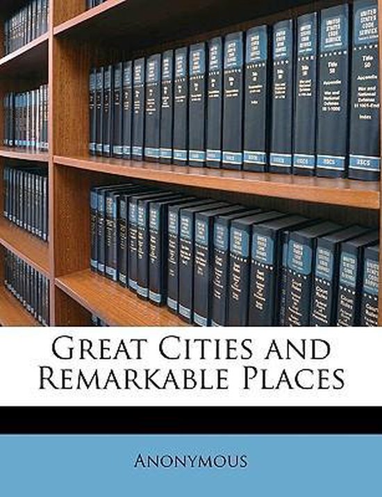 Great Cities and Remarkable Places | 9781148845289 | Anonymous | Boeken ...