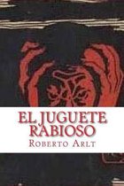 El Juguete Rabioso (Spanish Edition)