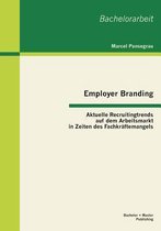 Employer Branding: Aktuelle Recruitingtrends auf dem Arbeitsmarkt in Zeiten des Fachkräftemangels