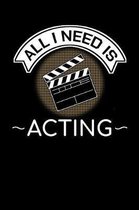 All I Need Is Acting