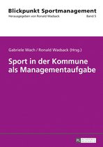 Blickpunkt Sportmanagement 5 - Sport in der Kommune als Managementaufgabe