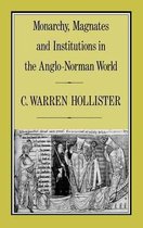 Monarchy, Magnates And Institutions In The Anglo-Norman Worl