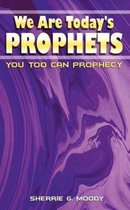 We are Today's Prophets
