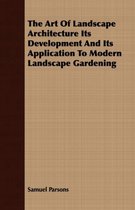 The Art Of Landscape Architecture Its Development And Its Application To Modern Landscape Gardening