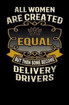 All Women Are Created Equal But Then Some Become Delivery Drivers