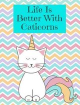 Life Is Better With Caticorns