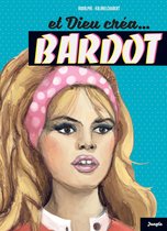 Et Dieu créa Bardot - Et Dieu créa Bardot