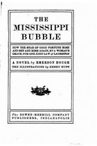 The Mississippi Bubble, How the Star of Good Fortune Rose and Set and Rose Again, by a Woman's Grace, for One John Law of Lauriston, a Novel