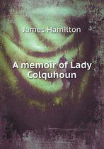 A Memoir of Lady Colquhoun