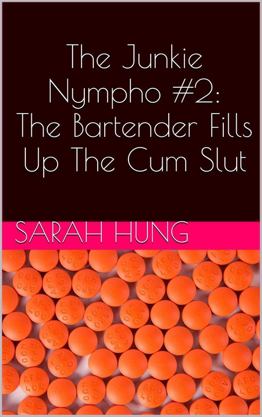 The Junkie Nympho #2: The Bartender Fills Up The Cum Slut