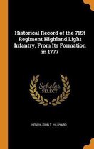 Historical Record of the 71st Regiment Highland Light Infantry, from Its Formation in 1777