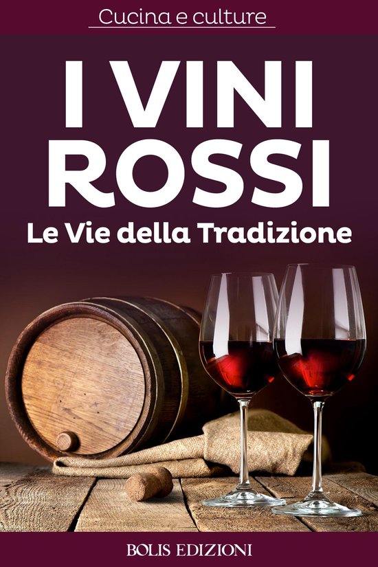 I Vini Rossi. Le vie della tradizione - cover
