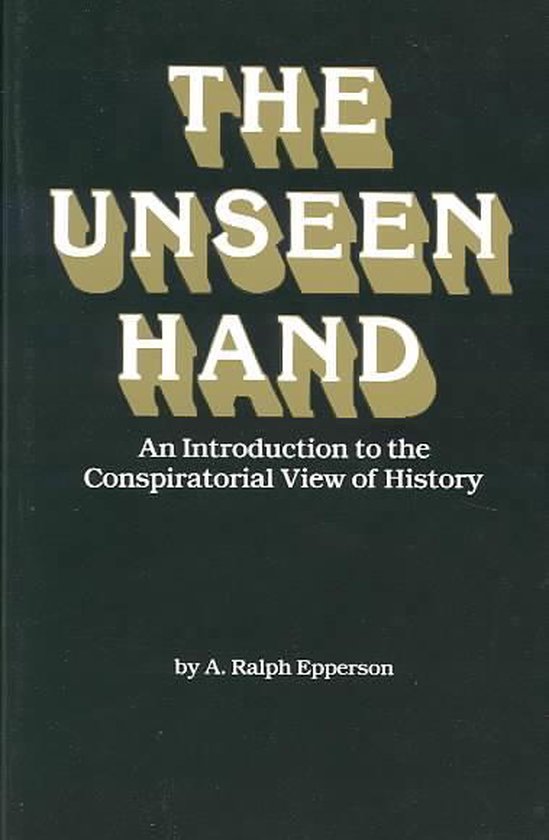 Unseen Hand Intro To Conspiratorial Hist