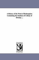 A History of the Work of Redemption Containing the Outlines of a Body of Divinity ...