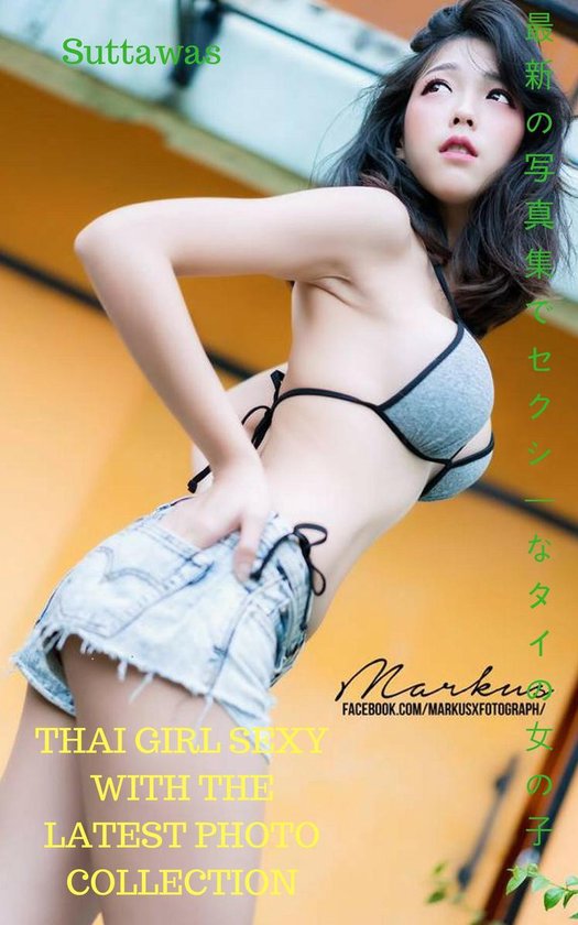 最新の写真集でセクシーなタイの女の子 Suttawas Thai Girl Sexy With The Latest Photo Collection Suttawas Bol Com