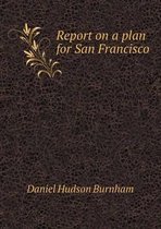 Report on a plan for San Francisco