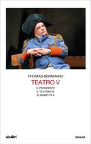 Il Teatro di Thomas Bernhard 5 - Teatro V