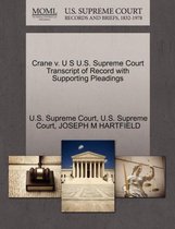 Crane V. U S U.S. Supreme Court Transcript of Record with Supporting Pleadings