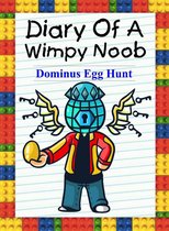Noob's Diary 24 - Diary Of A Wimpy Noob: Dominus Egg Hunt