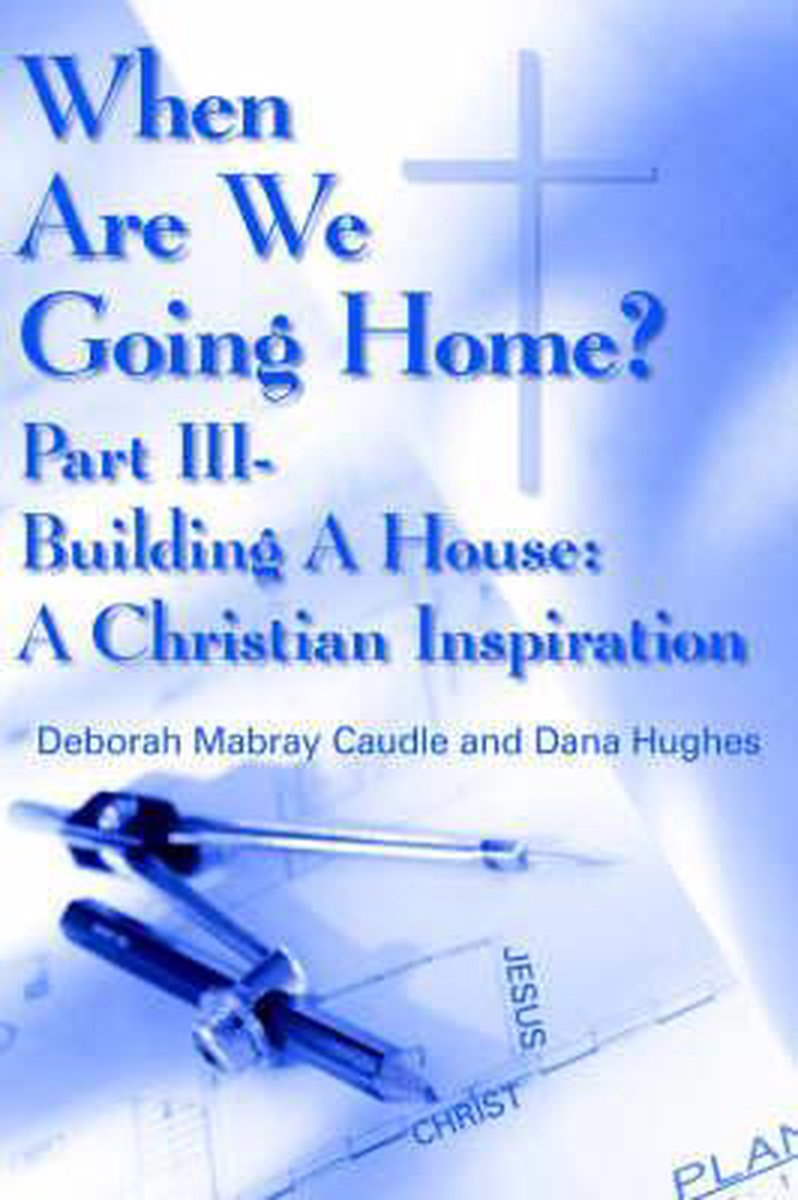 When Are We Going Home?: Part III- Building A House - Deborah , Mabray Caudle