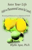 Save Your Life with the Phenomenal Lemon (& Lime!)