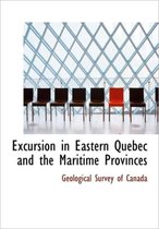 Excursion in Eastern Quebec and the Maritime Provinces