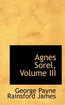 Agnes Sorel, Volume III