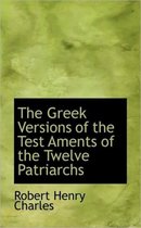 The Greek Versions of the Test Aments of the Twelve Patriarchs