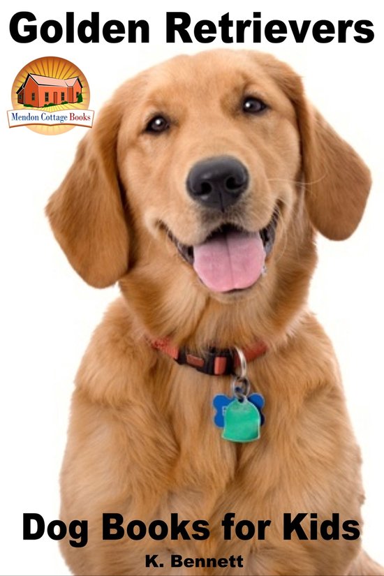 Dog Books for Kids - Golden Retrievers: Dog Books for Kids