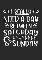 I Really Need a Day Between Saturday and Sunday