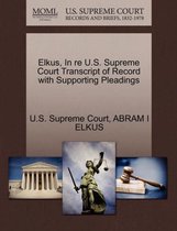 Elkus, in Re U.S. Supreme Court Transcript of Record with Supporting Pleadings