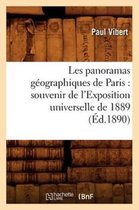 Histoire- Les Panoramas G�ographiques de Paris: Souvenir de l'Exposition Universelle de 1889 (�d.1890)