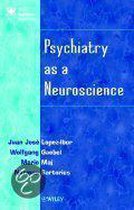 Psychiatry as a Neuroscience