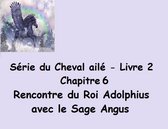 Série du Cheval ailé 2 - Série du Cheval ailé Rencontre du Roi Adolphius avec le Sage Angus